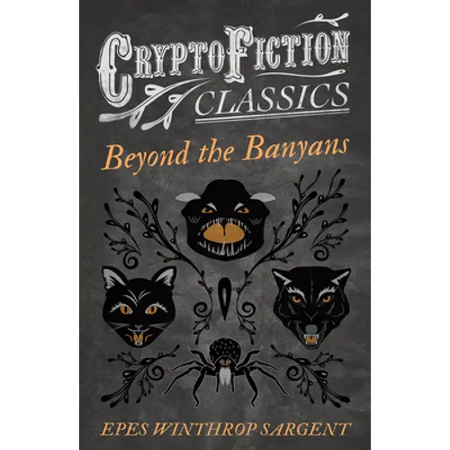 Beyond the Banyans (Cryptofiction Classics - Weird Tales of Strange Creatures)