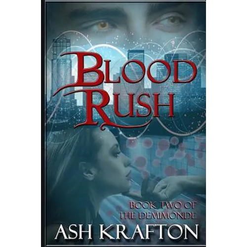 Blood Rush: Book Two of the Demimonde