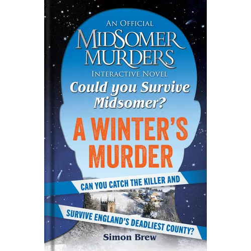 Could You Survive Midsomer? - A Winter's Murder: An Official Midsomer Murders Interactive Novel