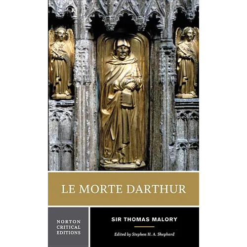 Le Morte Darthur: A Norton Critical Edition