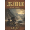 Long, Cold Ride: An Iron Way Story
