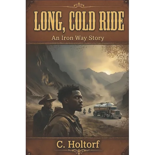 Long, Cold Ride: An Iron Way Story
