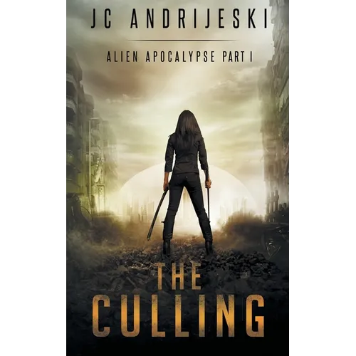 The Culling: An Apocalyptic, Romantic, Science Fiction, Alien Invasion Adventure