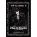 How to Succeed in Skeleton Business: Book One