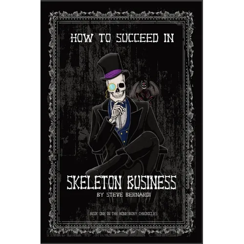 How to Succeed in Skeleton Business: Book One