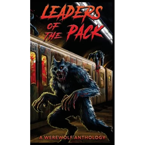 Leaders of the Pack: A Werewolf Anthology