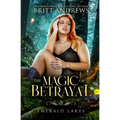 The Magic of Betrayal: Emerald Lakes Book Two