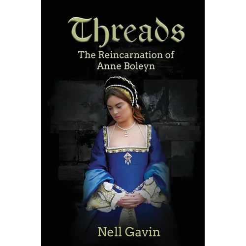 Threads: The Reincarnation of Anne Boleyn