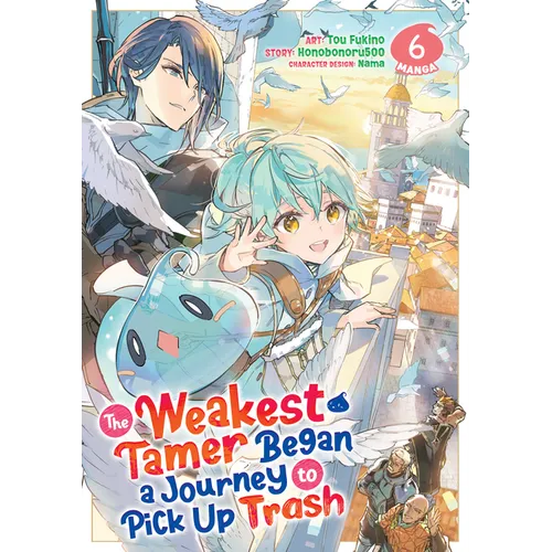 The Weakest Tamer Began a Journey to Pick Up Trash (Manga) Vol. 6