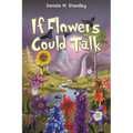 If Flowers Could Talk