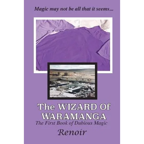 The Wizard of Waramanga: The First Book of Dubious Magic