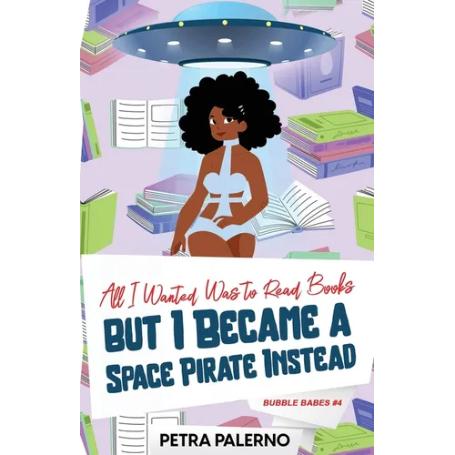 All I Wanted Was to Read Books but I Became a Space Pirate Instead