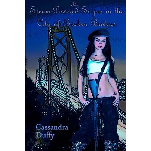 The Steam-Powered Sniper in the City of Broken Bridges