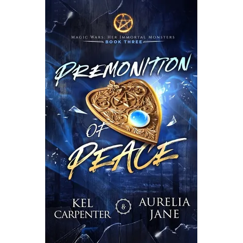 Premonition of Peace: Her Immortal Monsters Book 3
