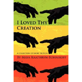I Loved Thy Creation