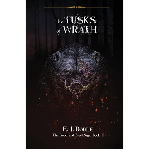 The Tusks of Wrath (The Blood and Steel Saga #3)