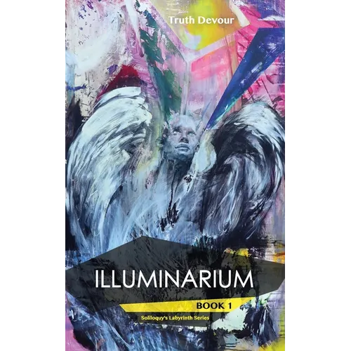 Illuminarium - Book 1 - Soliloquy's Labyrinth Series