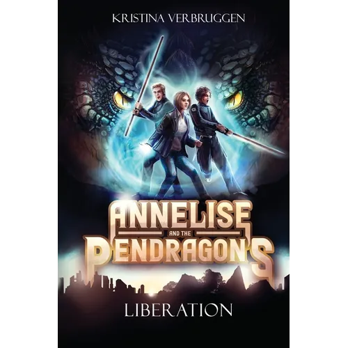 Annelise and the Pendragons: Liberation