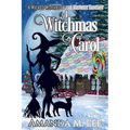 A Witchmas Carol: A Wicked Witches of the Midwest Fantasy