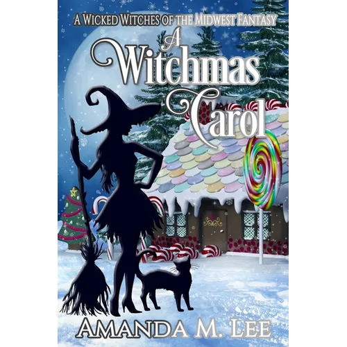 A Witchmas Carol: A Wicked Witches of the Midwest Fantasy
