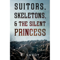 Suitors, Skeletons, & The Silent Princess