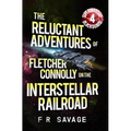 The Reluctant Adventures of Fletcher Connolly on the Interstellar Railroad Vol. 4: Supermassive Blackguard