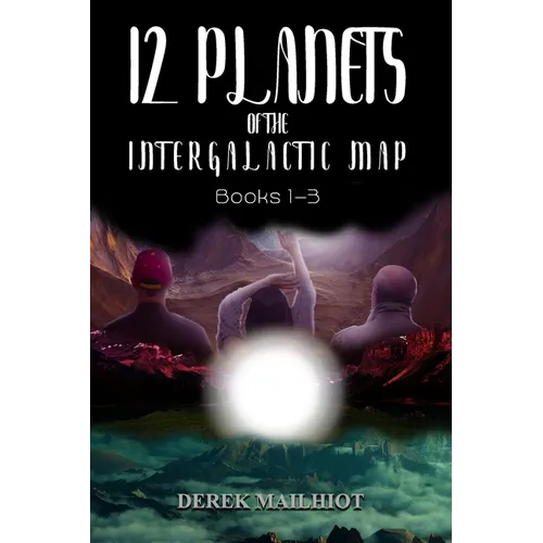 12 Planets of the Intergalactic Map: Books 1-3