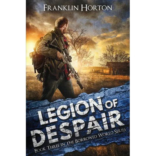 Legion Of Despair: Book Three in The Borrowed World Series