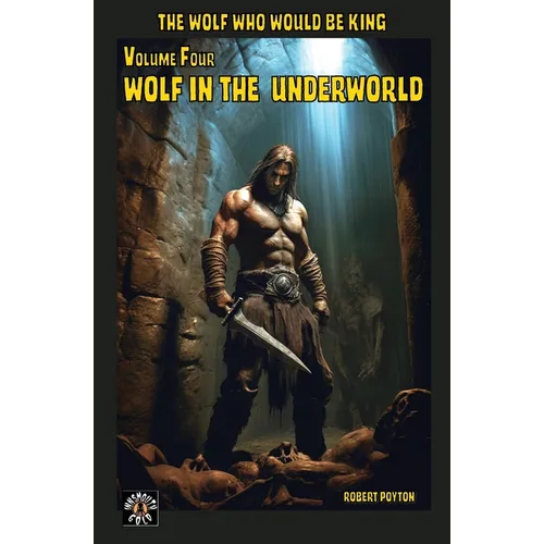 Wolf in the Underworld: The Wolf Who Would be King 4