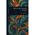 When the Sleeper Wakes