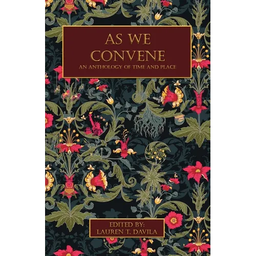 As We Convene: An Anthology of Time and Place