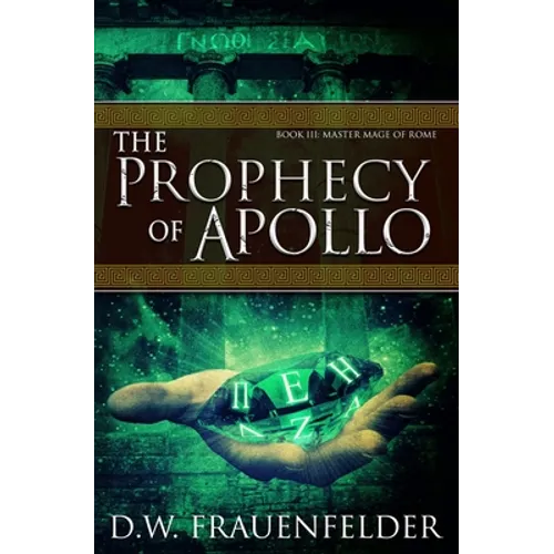 The Prophecy of Apollo: Book III of the Master Mage of Rome Series
