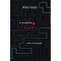 Who said it would be easy?
