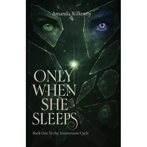 Only When She Sleeps: Sleep was her only escape - until it wasn't.