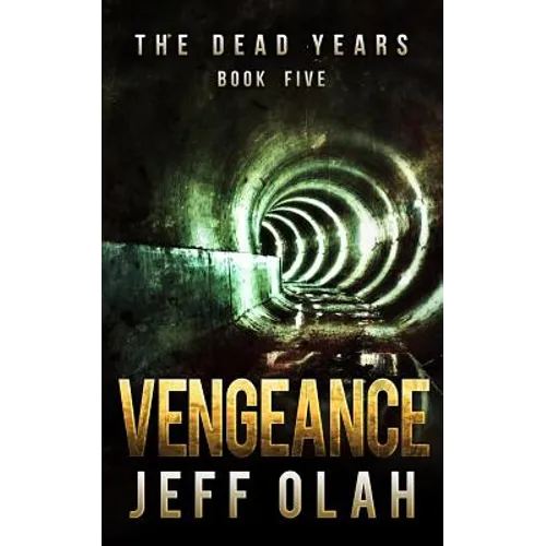 The Dead Years - VENGEANCE - Book 5 (A Post-Apocalyptic Thriller)