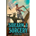 Sidearm & Sorcery Volume Three