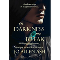 In Darkness We Break - Shadow Journey Series Book Four