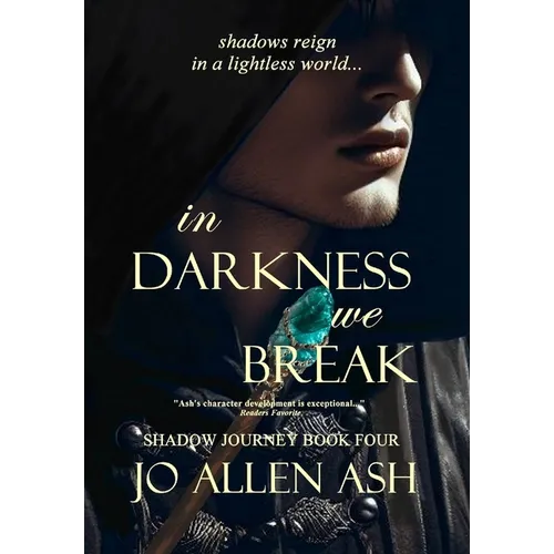 In Darkness We Break - Shadow Journey Series Book Four