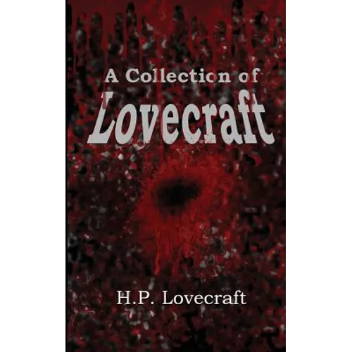 A Collection of Lovecraft: Fourteen Tales of Terror and the Supernatural