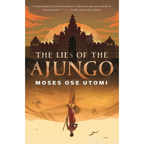 The Lies of the Ajungo - Hardcover