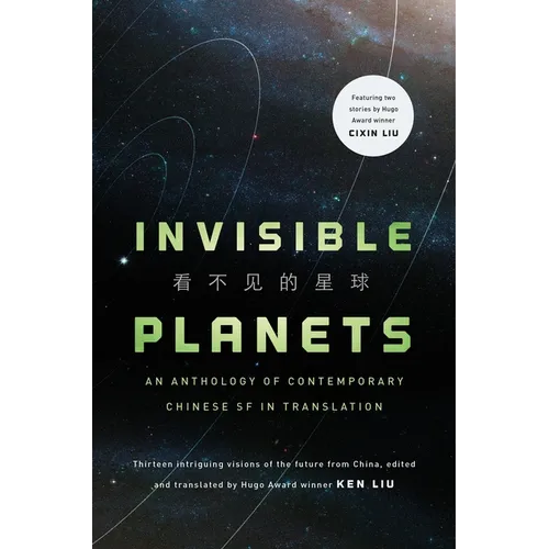 Invisible Planets: Contemporary Chinese Science Fiction in Translation