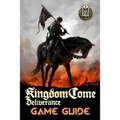Kingdom Come: Deliverance Game Guide: Includes Quests Walkthroughs, Tips and Tricks and a lot more!