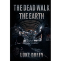 The Dead Walk The Earth