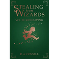Stealing from Wizards: Volume 3: Kidnapping