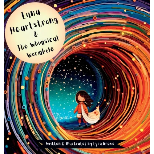 Luna Heartstrong & the Whimsical Wormhole