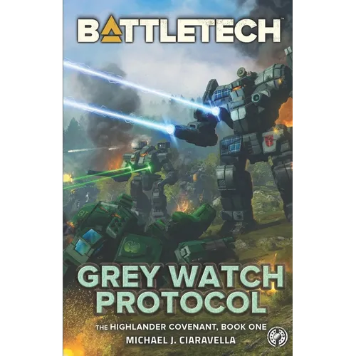 BattleTech: Grey Watch Protocol (Book One of The Highlander Covenant)