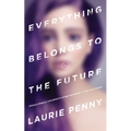 Everything Belongs to the Future
