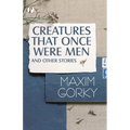 Creatures That Once Were Men, and Other Stories