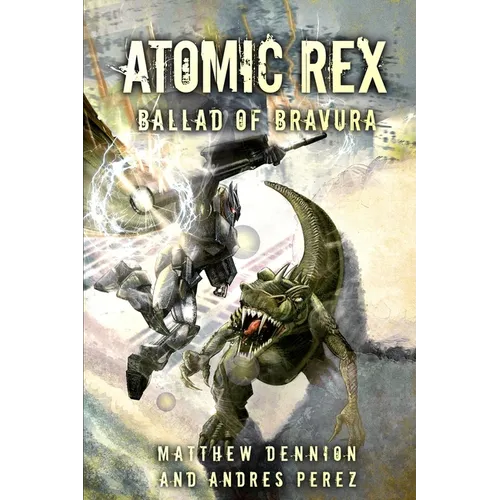 Atomic Rex: Ballad of Bravura