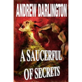 A Saucerful of Secrets: Fourteen Stories of Fantasy, Warped Sci-Fi and Perverse Horror